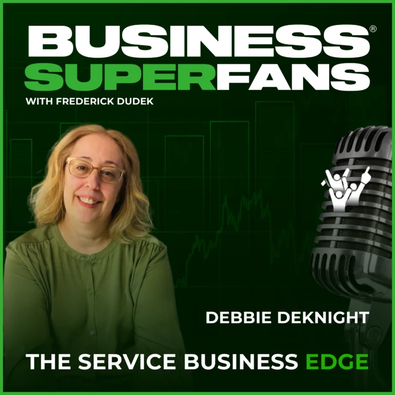 How Debbie Deknight Helps Service Businesses Protect Profits with the Profit First System, Business Superfans: The Service Providers Edge, Frederick Dudek, Freddy D