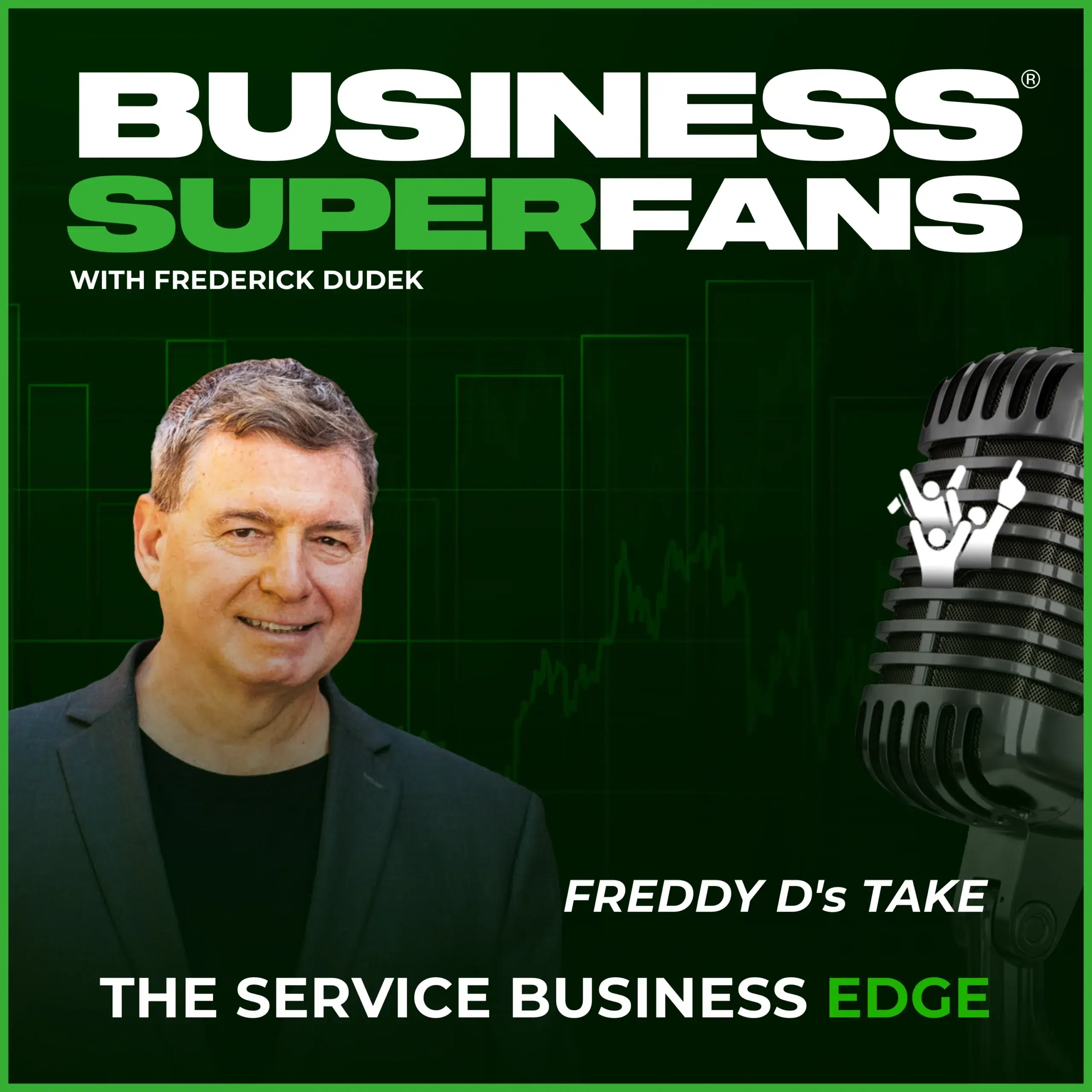 Business Superfans: The Service Providers Edge=Freddy Ds Take